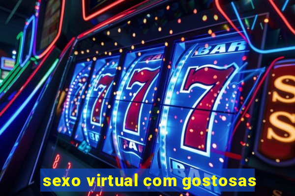 sexo virtual com gostosas